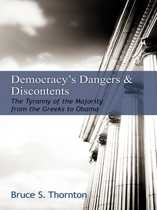 Title details for Democracy's Dangers & Discontents by Bruce S. Thornton - Available